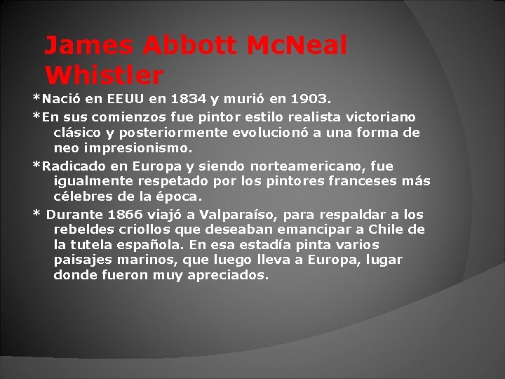 James Abbott Mc. Neal Whistler *Nació en EEUU en 1834 y murió en 1903.