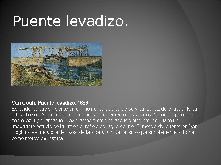 Puente levadizo. Van Gogh, Puente levadizo, 1888. Es evidente que se siente en un