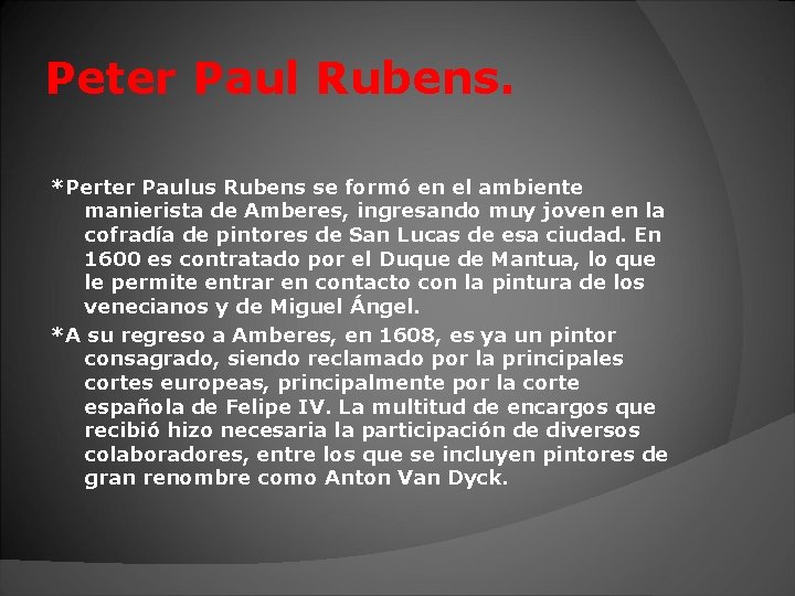 Peter Paul Rubens. *Perter Paulus Rubens se formó en el ambiente manierista de Amberes,