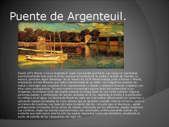 Puente de Argenteuil. Desde 1871 Monet vivía en Argenteuil, lugar más barato que París.