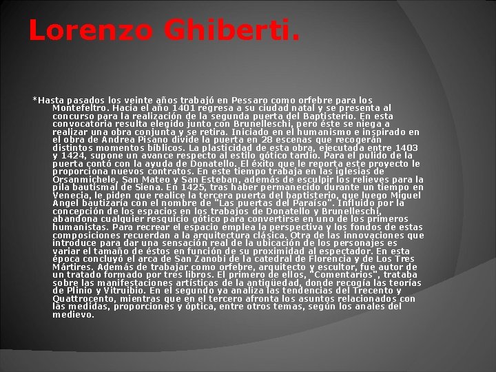 Lorenzo Ghiberti. *Hasta pasados los veinte años trabajó en Pessaro como orfebre para los