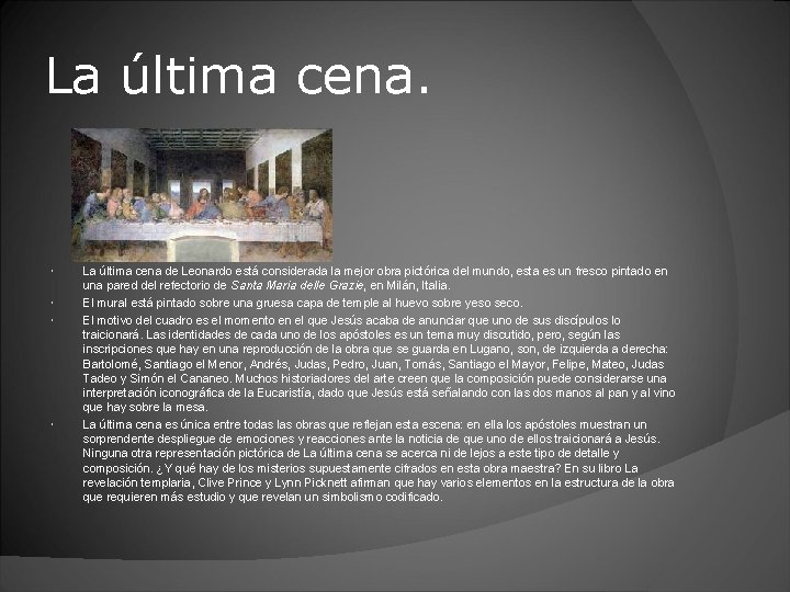 La última cena. La última cena de Leonardo está considerada la mejor obra pictórica