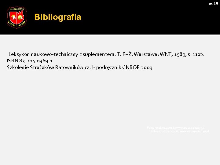 str. 19 Bibliografia Leksykon naukowo-techniczny z suplementem. T. P–Ż. Warszawa: WNT, 1989, s. 1102.