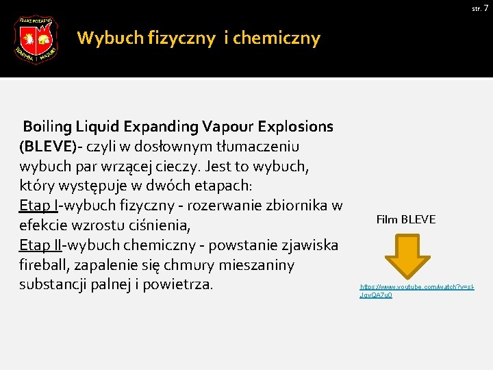 str. 7 Wybuch fizyczny i chemiczny Boiling Liquid Expanding Vapour Explosions (BLEVE)- czyli w
