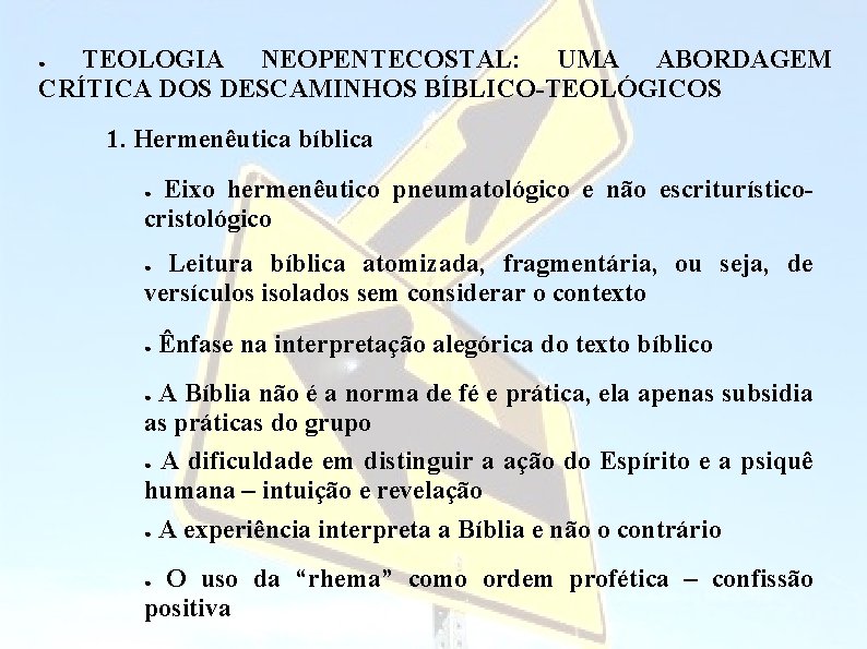  TEOLOGIA NEOPENTECOSTAL: UMA ABORDAGEM CRÍTICA DOS DESCAMINHOS BÍBLICO-TEOLÓGICOS ● 1. Hermenêutica bíblica Eixo