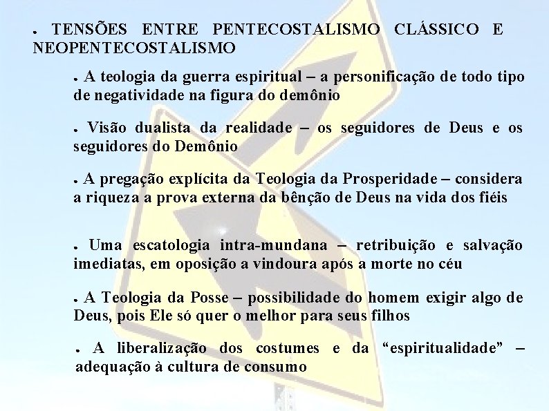 TENSÕES ENTRE PENTECOSTALISMO CLÁSSICO E NEOPENTECOSTALISMO ● A teologia da guerra espiritual – a