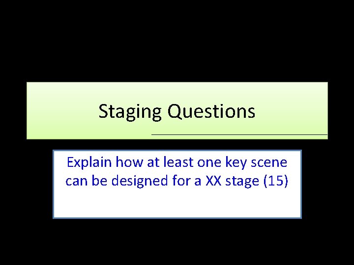 Staging Questions Explain how at least one key scene can be designed for a Staging Questions Explain how at least one key scene can be designed for a