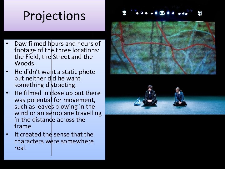 Projections • Daw filmed hours and hours of footage of the three locations: the Projections • Daw filmed hours and hours of footage of the three locations: the