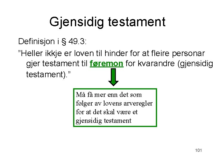  Gjensidig testament Definisjon i § 49. 3: ”Heller ikkje er loven til hinder