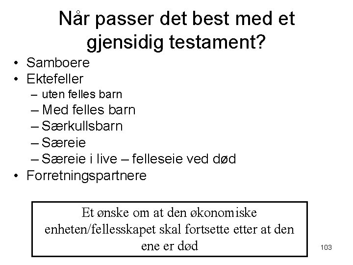 Når passer det best med et gjensidig testament? • Samboere • Ektefeller – uten