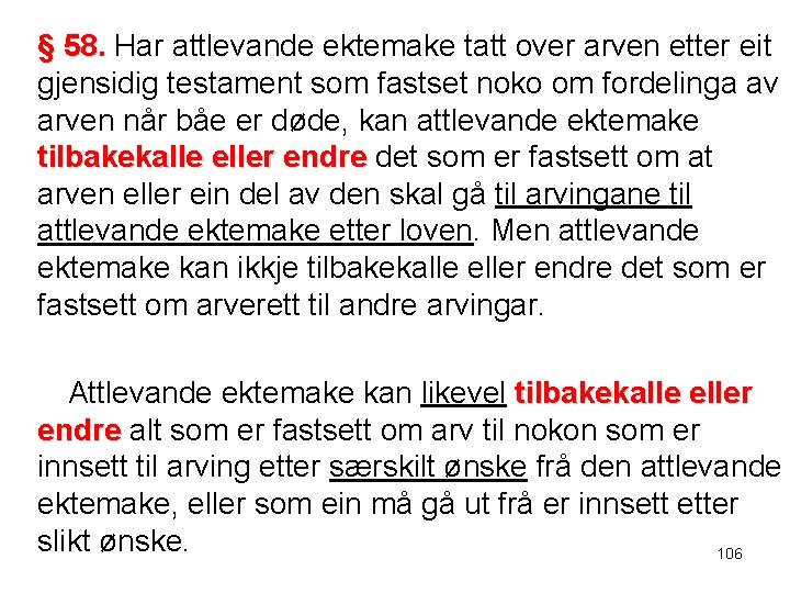 § 58. Har attlevande ektemake tatt over arven etter eit 58 gjensidig testament som