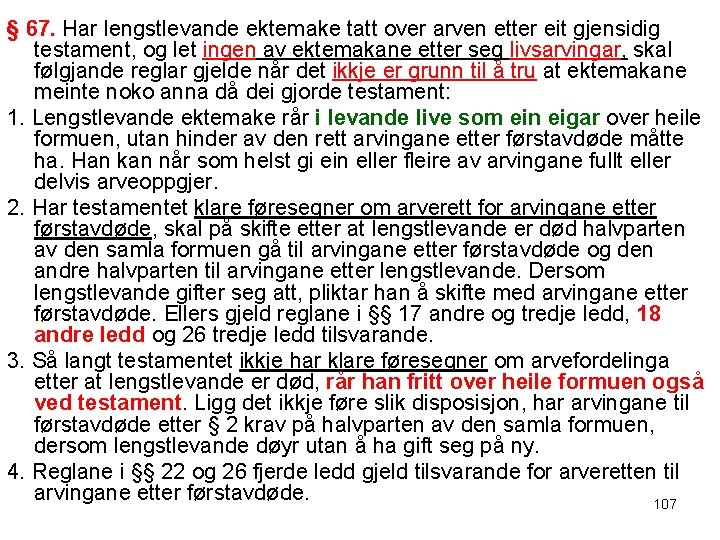 § 67. Har lengstlevande ektemake tatt over arven etter eit gjensidig 67. testament, og