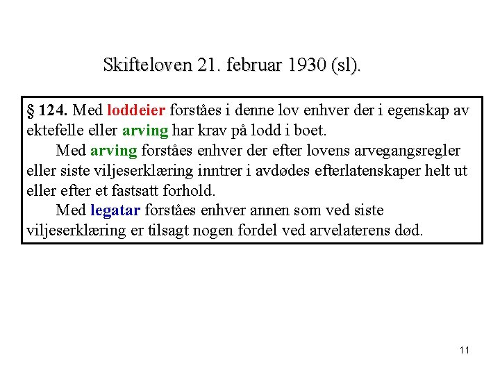 Skifteloven 21. februar 1930 (sl). § 124. Med loddeier forståes i denne lov enhver