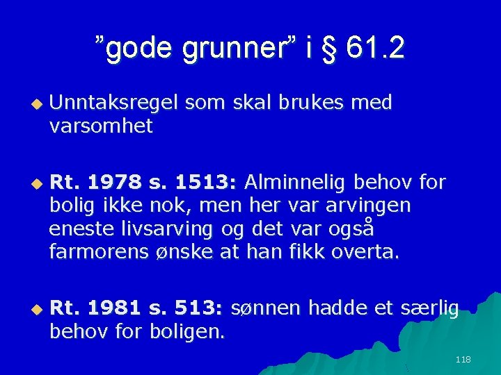 ”gode grunner” i § 61. 2 u u u Unntaksregel som skal brukes med