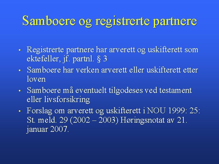 Samboere og registrerte partnere • • Registrerte partnere har arverett og uskifterett som ektefeller,