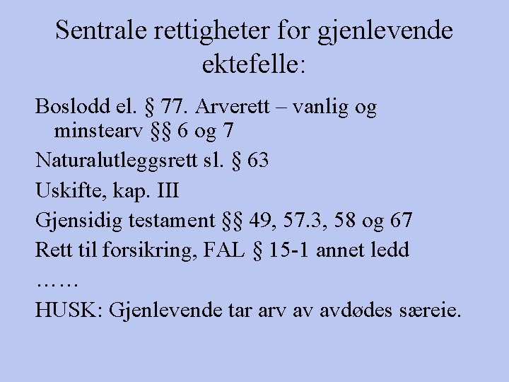 Sentrale rettigheter for gjenlevende ektefelle: Boslodd el. § 77. Arverett – vanlig og minstearv