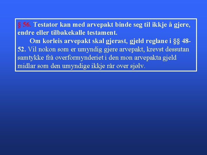 § 56. Testator kan med arvepakt binde seg til ikkje å gjere, endre eller