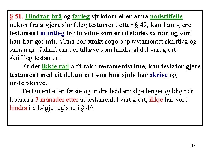 § 51. Hindrar brå og farleg sjukdom eller anna nødstilfelle § 51. nokon frå