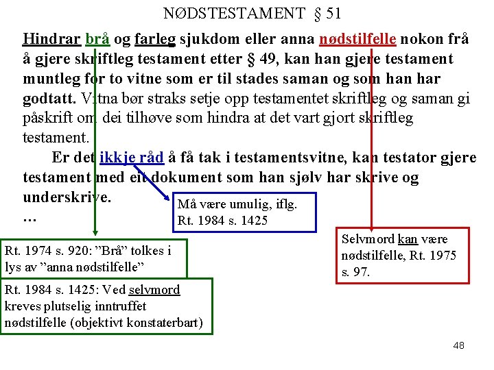 NØDSTESTAMENT § 51 Hindrar brå og farleg sjukdom eller anna nødstilfelle nokon frå å