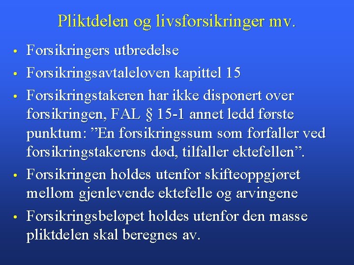 Pliktdelen og livsforsikringer mv. • • • Forsikringers utbredelse Forsikringsavtaleloven kapittel 15 Forsikringstakeren har