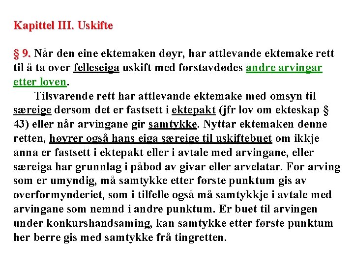 Kapittel III. Uskifte § 9. Når den eine ektemaken døyr, har attlevande ektemake rett