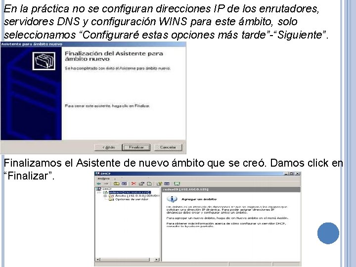 En la práctica no se configuran direcciones IP de los enrutadores, servidores DNS y