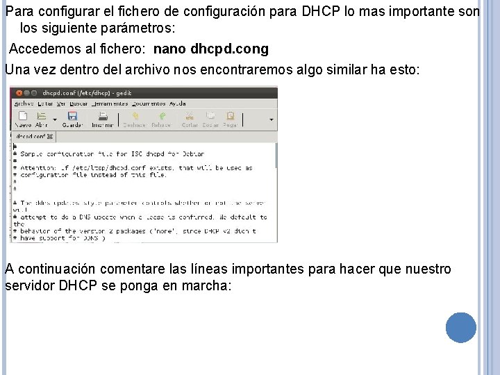 Para configurar el fichero de configuración para DHCP lo mas importante son los siguiente