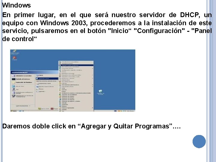 Windows En primer lugar, en el que será nuestro servidor de DHCP, un equipo