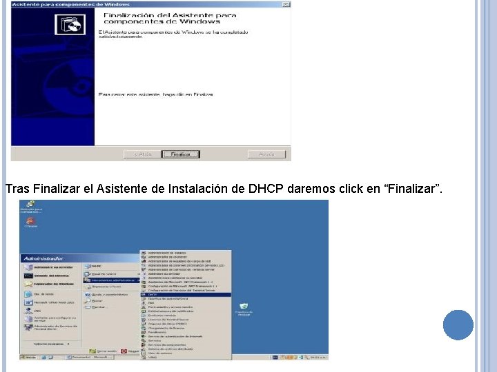 Tras Finalizar el Asistente de Instalación de DHCP daremos click en “Finalizar”. 