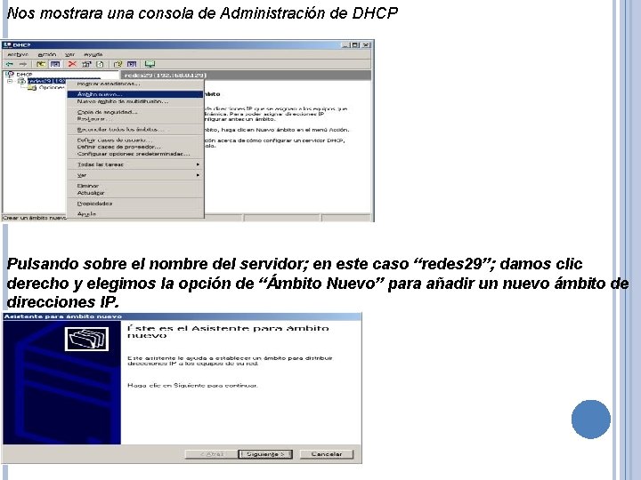 Nos mostrara una consola de Administración de DHCP Pulsando sobre el nombre del servidor;