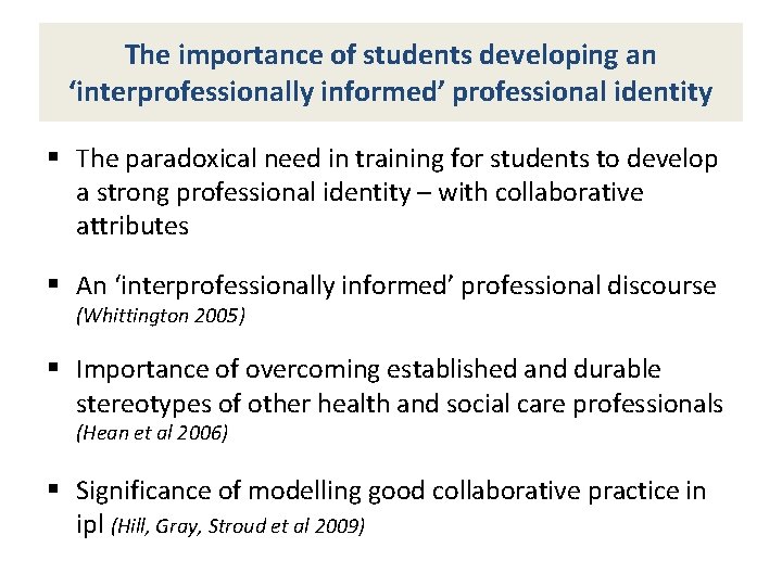 The importance of students developing an ‘interprofessionally informed’ professional identity § The paradoxical need