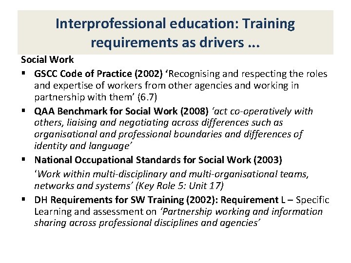 Interprofessional education: Training requirements as drivers. . . Social Work § GSCC Code of