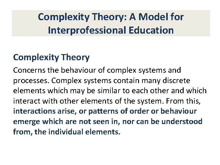 Complexity Theory: A Model for Interprofessional Education Complexity Theory Concerns the behaviour of complex