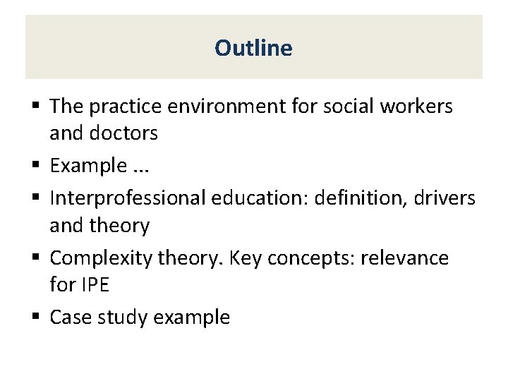 Outline § The practice environment for social workers and doctors § Example. . .