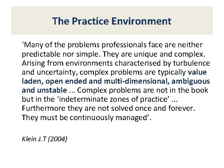 The Practice Environment ‘Many of the problems professionals face are neither predictable nor simple.