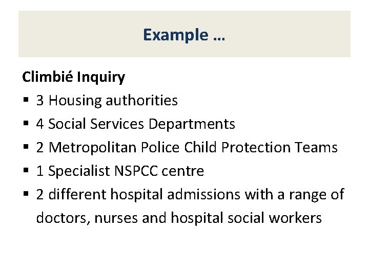 Example … Climbié Inquiry § 3 Housing authorities § 4 Social Services Departments §