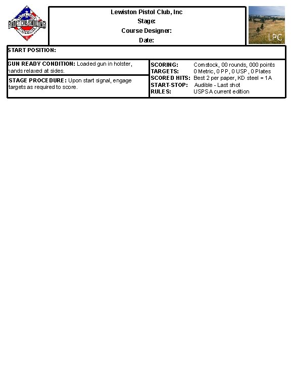 Lewiston Pistol Club, Inc Stage: Course Designer: Date: LPC START POSITION: GUN READY CONDITION: