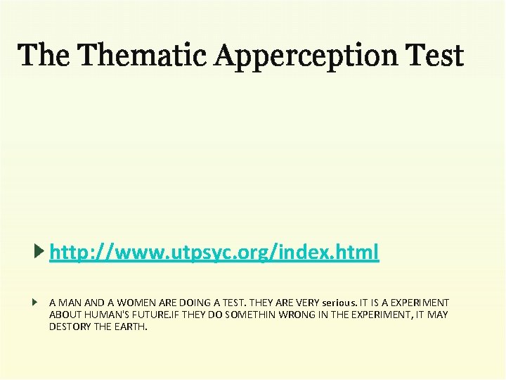 The Thematic Apperception Test http: //www. utpsyc. org/index. html A MAN AND A WOMEN