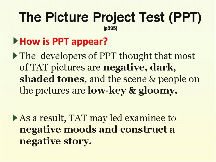 The Picture Project Test (PPT) (p 335) How is PPT appear? The developers of