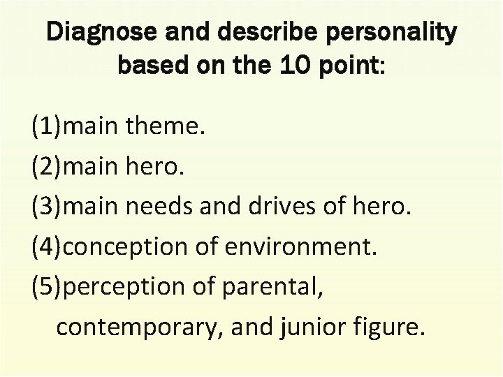 Diagnose and describe personality based on the 10 point: (1)main theme. (2)main hero. (3)main