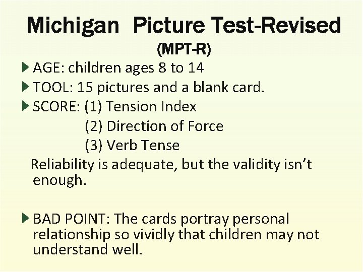 Michigan Picture Test-Revised (MPT-R) AGE: children ages 8 to 14 TOOL: 15 pictures and