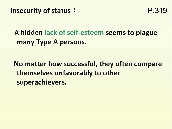Insecurity of status： P. 319 A hidden lack of self-esteem seems to plague many