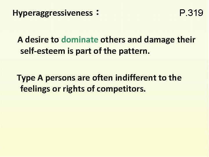 Hyperaggressiveness： P. 319 A desire to dominate others and damage their self-esteem is part