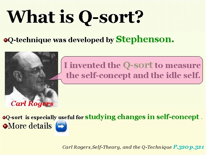 What is Q-sort? Q-technique was developed by Stephenson. I invented the Q-sort to measure