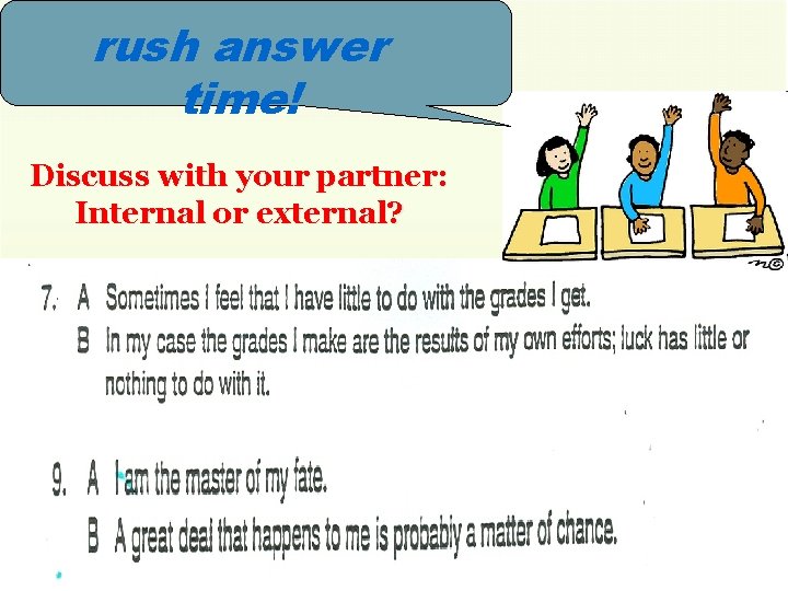 rush answer time! Discuss with your partner: Internal or external? 