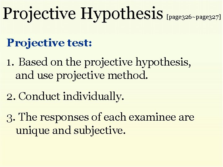 Projective Hypothesis [page 326~page 327] Projective test: 1. Based on the projective hypothesis, and