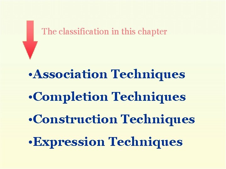 The classification in this chapter • Association Techniques • Completion Techniques • Construction Techniques