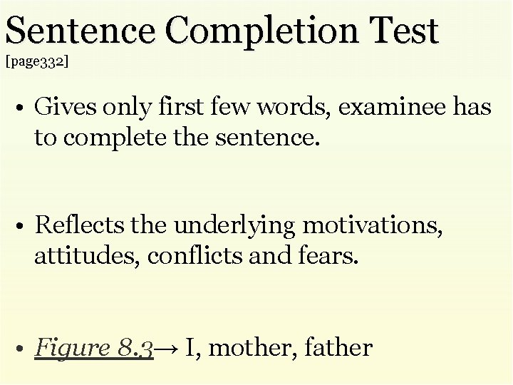 Sentence Completion Test [page 332] • Gives only first few words, examinee has to