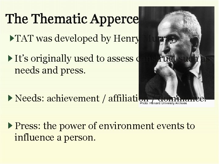 The Thematic Apperception Test TAT was developed by Henry Murray. It’s originally used to