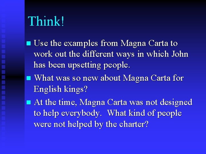 Think! Use the examples from Magna Carta to work out the different ways in